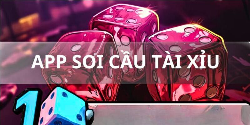 App soi cầu Tài Xỉu là gì?