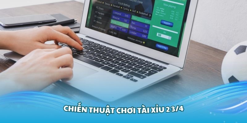 Những chiến thuật chơi tài xỉu 2 3/4 là sao